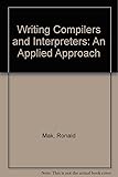 Writing Compilers and Interpreters: An Applied Approach (Book + Disc)