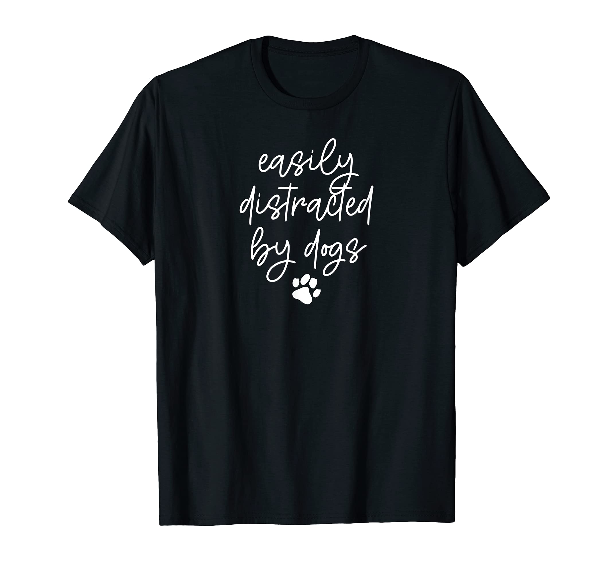 EASILY DISTRACTED BY DOGS Paw Print Pet Owner Dog Meme T-Shirt
