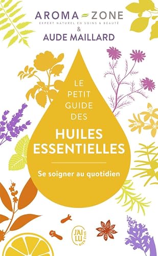 Download Le petit guide des huiles essentielles : Se soigner au quotidien PDF
