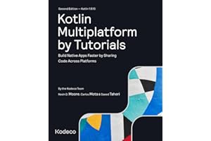 Kotlin Multiplatform by Tutorials (Second Edition): Build Native Apps Faster by Sharing Code Across Platforms