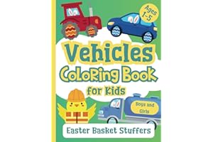 Easter Basket Stuffers: Vehicles Coloring Book for Kids 1-5, Boys and Girls: Car, Truck, Train, Bus, Ship, Tractor, Motorcycl