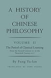A History of Chinese Philosophy, Vol. 2: The Period of Classical Learning (From the Second Century B.C. to the Twentieth Century A.D.)
