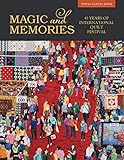 Magic & Memories: 45 Years of International Quilt Festival by