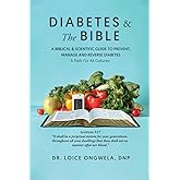 Diabetes & The Bible: A Biblical & Scientific Guide to Prevent, Manage and Reverse Diabetes