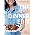 The Simple Dinner Edit: Overhaul your everyday cooking with 80 fast, fresh, low-cost dinners