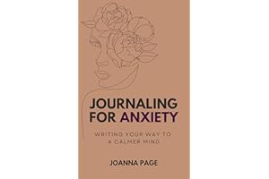 Journaling for Anxiety: Writing Your Way to a Calmer Mind (Joanna Page)