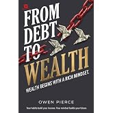 From Debt to Wealth: Wealth Begins With A Rich Mindset