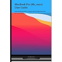 MacBook Pro (M1, 2020) User Guide:: Everything you need to know about M1 MacBook Pro