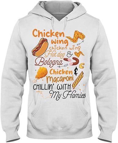 Amazon Com Chicken Wing Hot Dog Bologna Macaroni Chillin With My Homies Hoodie Gifts Clothing