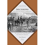 Decisions of the Atlanta Campaign: The Twenty-One Critical Decisions That Defined the Operation (Command Decisions in America