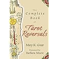 The Complete Book of Tarot Reversals (Special Topics in Tarot Series, 1)