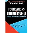 Foundations of Futures Studies: Volume 1: History, Purposes, and Knowledge (Human Science for a New Era Series)