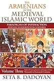 The Armenians in the Medieval Islamic World: Medieval Cosmopolitanism and Images of IslamThirteenth to Fourteenth Centuries (Medieval Cosmopolitanism ... of Isam Thirteenth to Fourteenth Centuries)
