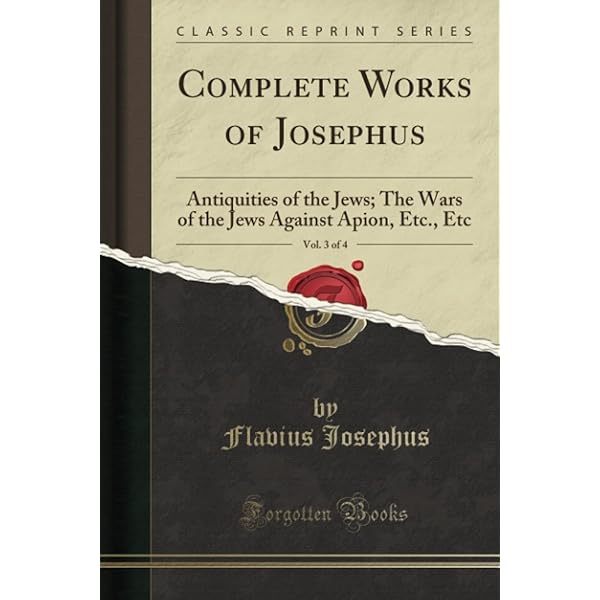 Complete Works of Josephus. Antiquities of the Jews; The Wars of