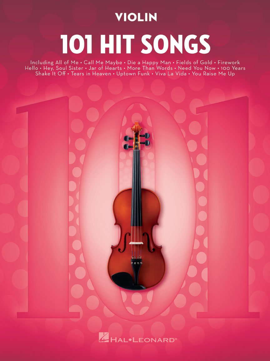 101 Hit Songs for Violin | Sheet Music and Pop Songbook for Beginners and Intermediate Players | Learn to Play Famous Violin Solos | Music Book with 101 Modern and Classic Hits