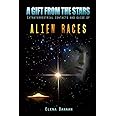 A Gift From The Stars: Extraterrestrial Contacts and Guide of Alien Races