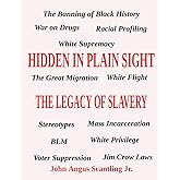 Hidden In Plain Sight: The Legacy of Slavery