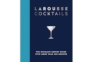 Larousse Cocktails: The ultimate expert guide with more than 200 recipes (Editions Larousse)