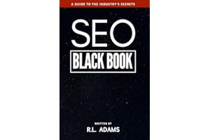 SEO Black Book: A Guide to the Search Engine Optimization Industry's Secrets (The SEO Series)