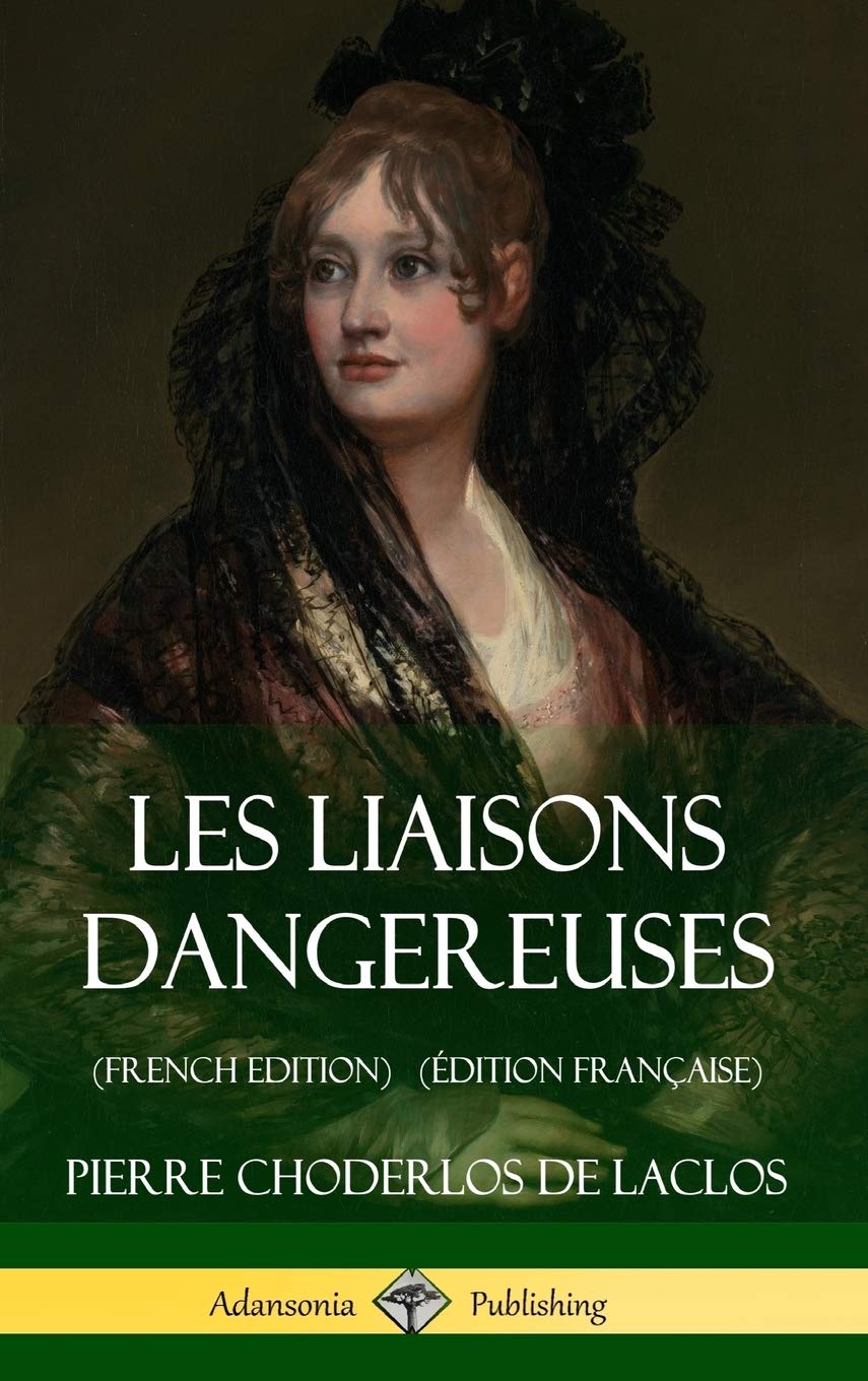Amazon Fr Les Liaisons Dangereuses French Edition Edition Francaise Hardcover De Laclos Pierre Choderlos Livres