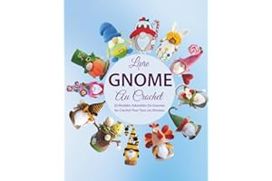Livre Gnome Au Crochet: 20 Modèles Adorables De Gnomes Au Crochet Pour Tous Les Niveaux