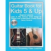 Guitar Book for Kids 5 & Up - Beginner Lessons: Learn to Play Famous Guitar Songs for Children, How to Read Music & Guitar Chords (Book & Streaming Videos)