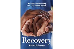 Recovery: A Guide to Reforming the U.S. Health Sector