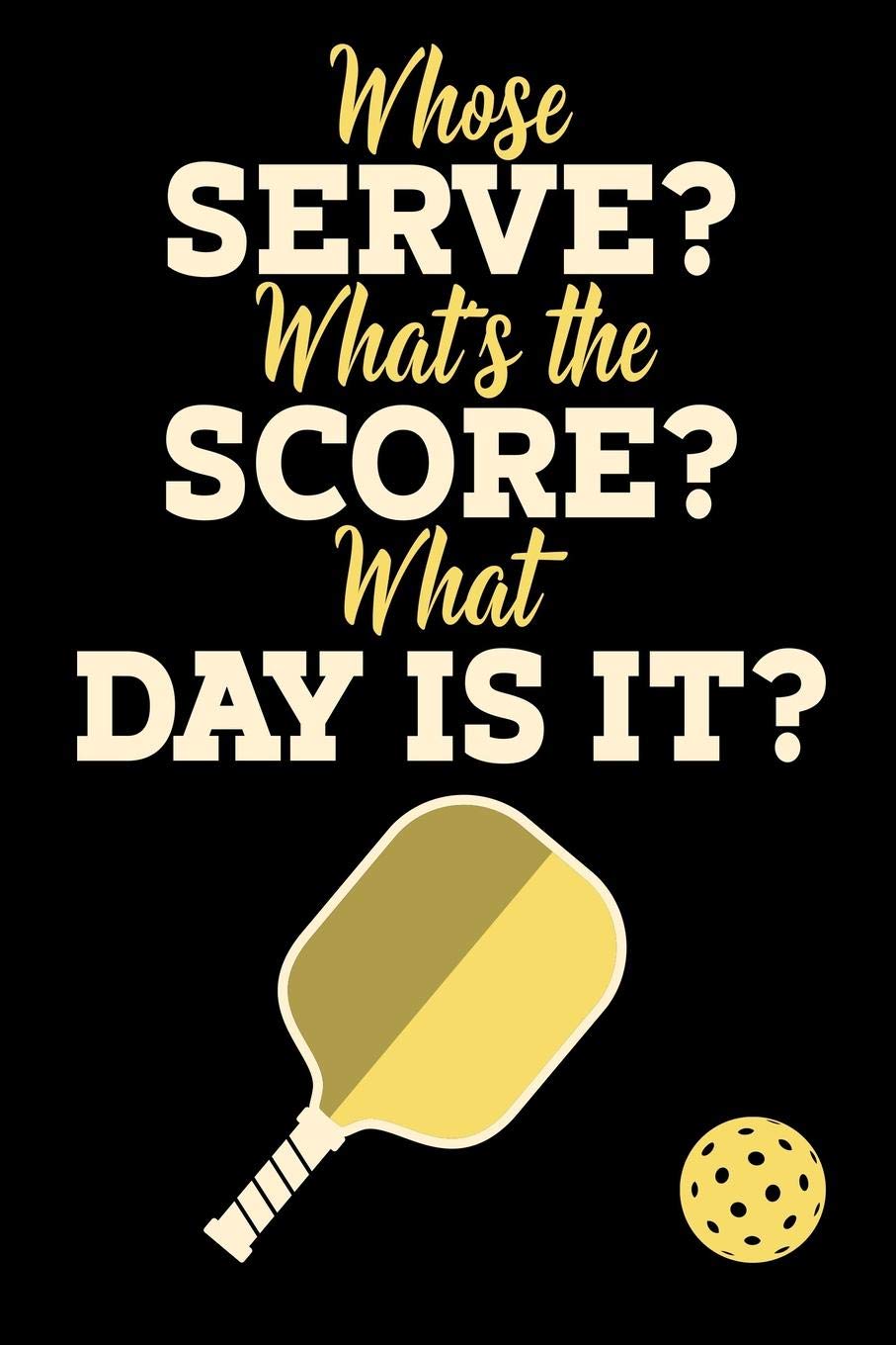 Whose Serve? What's The Score? What Day Is It?: Funny Blank Journal For Pickleball Players I Dotted Paper (6" x 9", A5 Size) 120 Pages