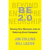 BE 2.0 (Beyond Entrepreneurship 2.0): Turning Your Business into an Enduring Great Company