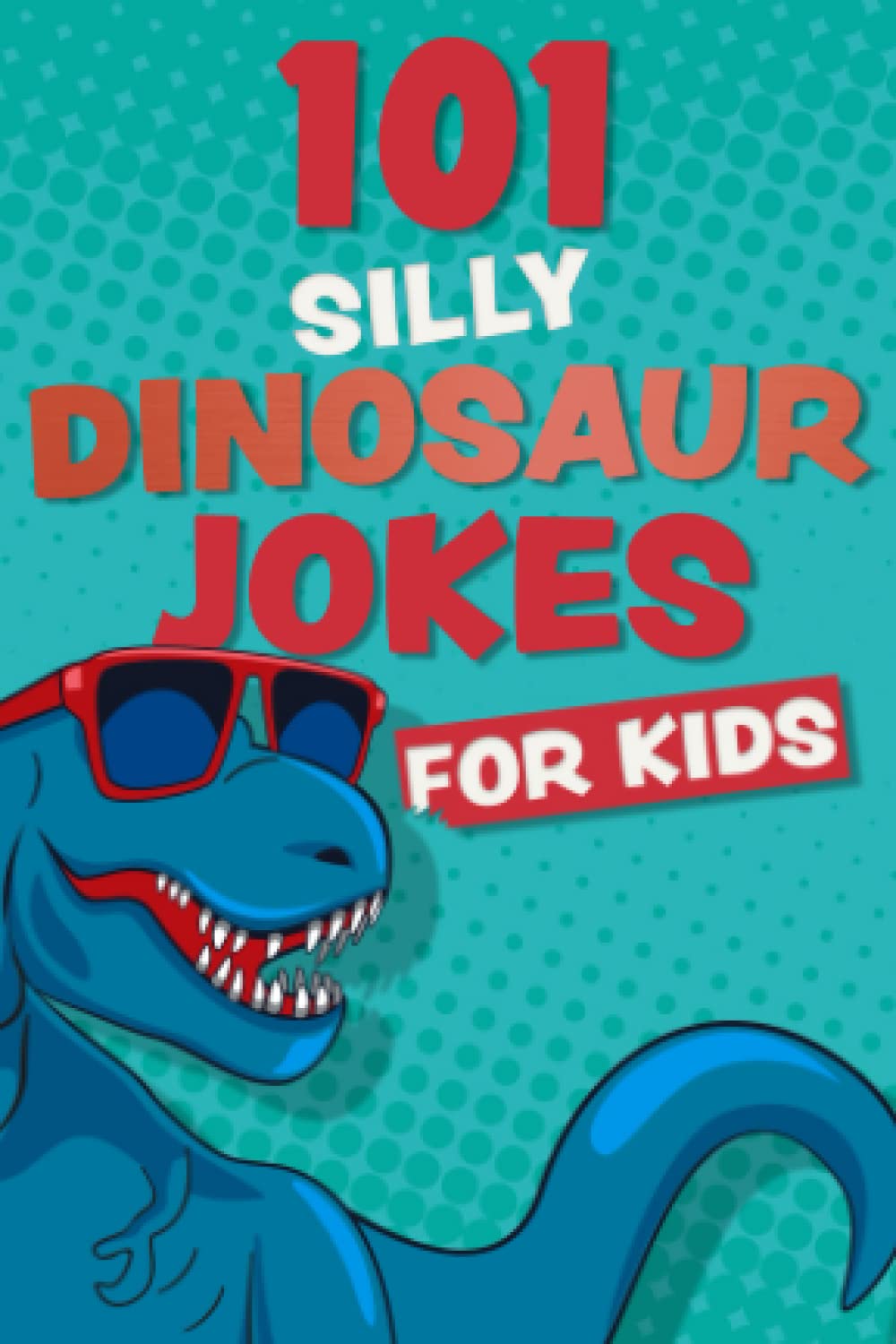 101 Silly Dinosaur Jokes for Kids