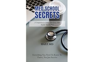 Med School Secrets: A Comprehensive Guide That Every Med Student Should Read