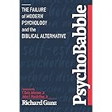 PsychoBabble: The Failure of Modern Psychology and the Biblical Alternative