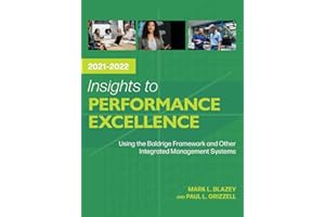 Insights to Performance Excellence 2021-2022: Using the Baldrige Framework and Other Integrated Management Systems