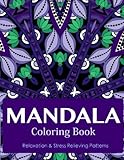 Mandala Coloring Book (New Release 4): Mandala Coloring Books for Adults : Stress Relieving Patterns (Volume 4) by Tanakorn Suwannawat