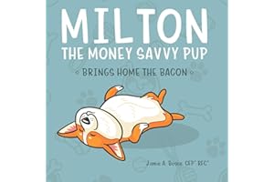 Milton the Money Savvy Pup: Brings Home the Bacon