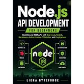 Node.js API Development for Beginners: Build Secure REST APIs with Express.js, NestJS, Databases, Authentication, Validation, and Deployment