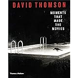 Moments That Made the Movies