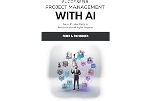 Successful Project Management With AI: Boost Productivity in Traditional and Agile Projects