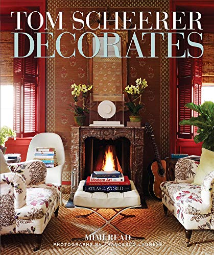Tom Scheerer Decorates by Mimi Read, Francesco Lagnese