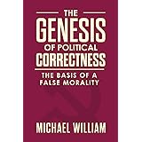 The Genesis of Political Correctness: The Basis of a False Morality