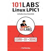 101 Labs - Linux LPIC1: Includes Linux Essentials
