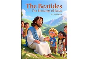 The Beatitudes - The Blessings of Jesus: A Children’s Bible Adventure about Kindness, Humility, and Living with God’s Blessin