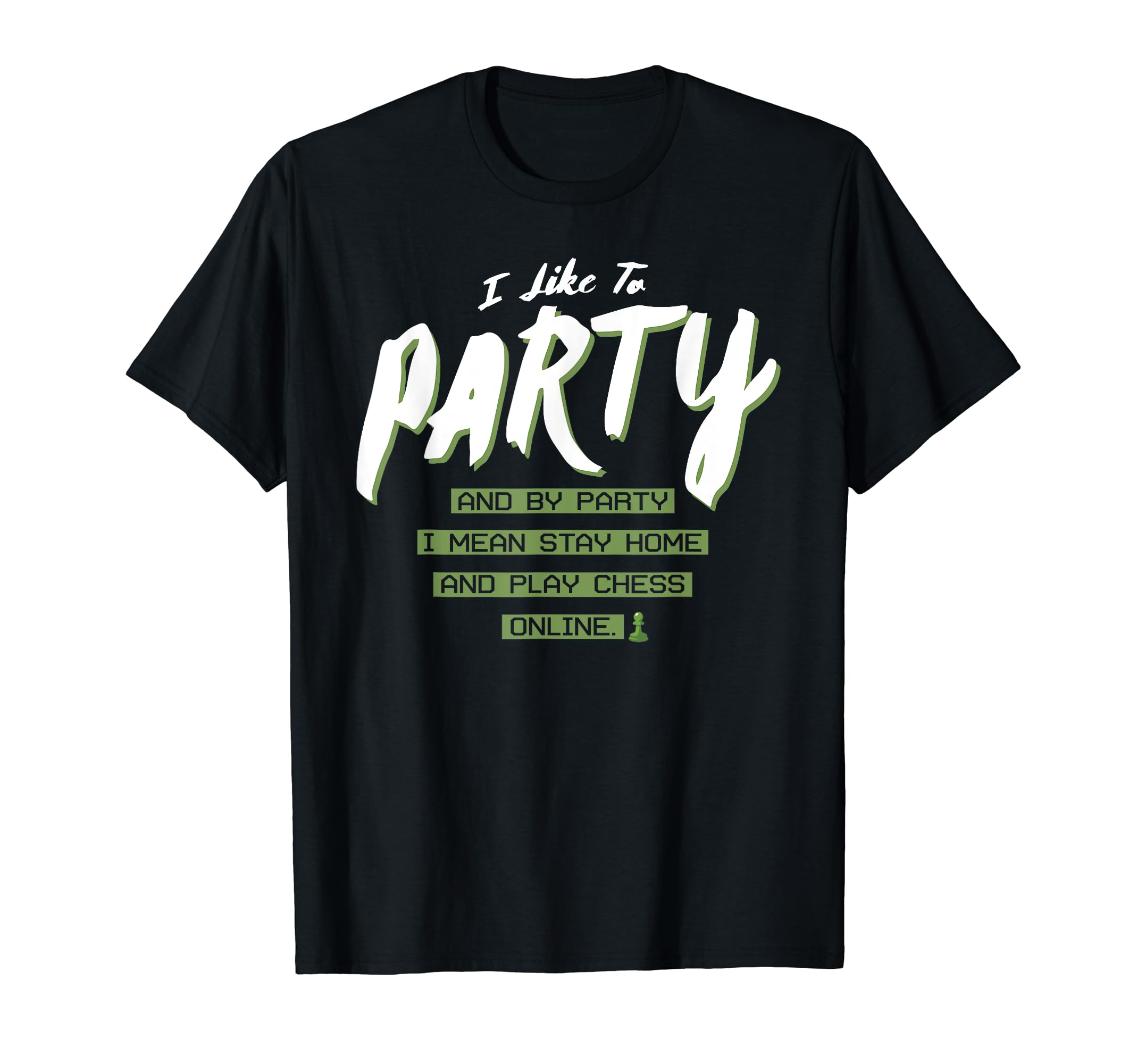 I Like To Party I Mean Stay Home Chess Online Funny T-Shirt