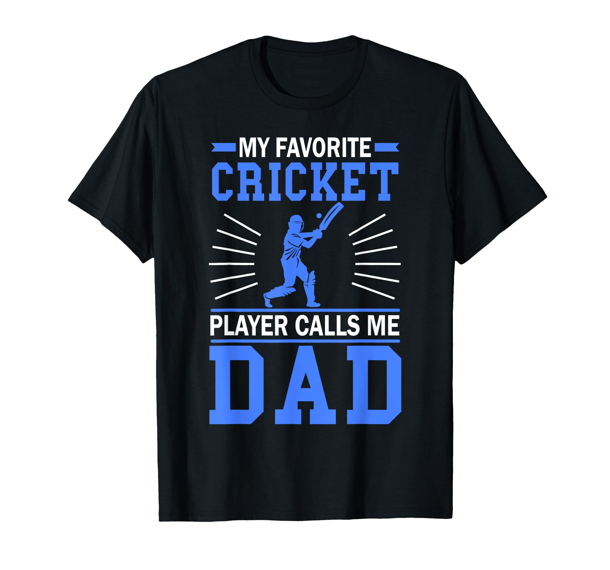 My Favorite Cricket Player Calls Me Dad Fathers Day T-Shirt