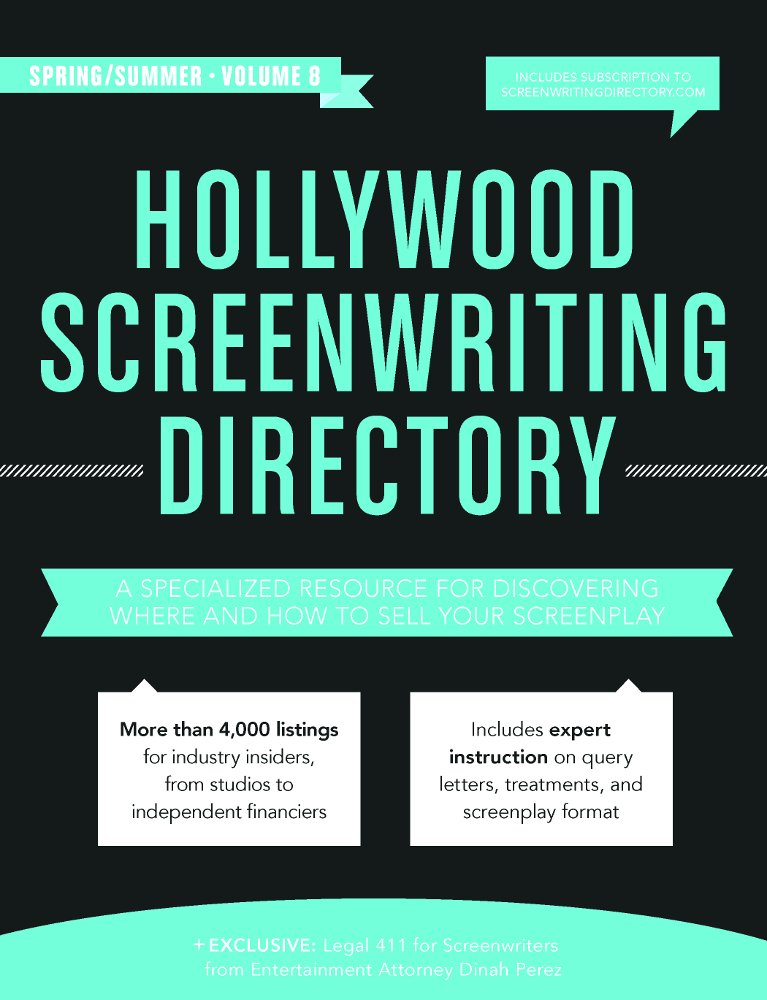 Hollywood Screenwriting Directory Spring/Summer 8th Edition: A Specialized Resource for Discovering Where & How to Sell Your Screenplay