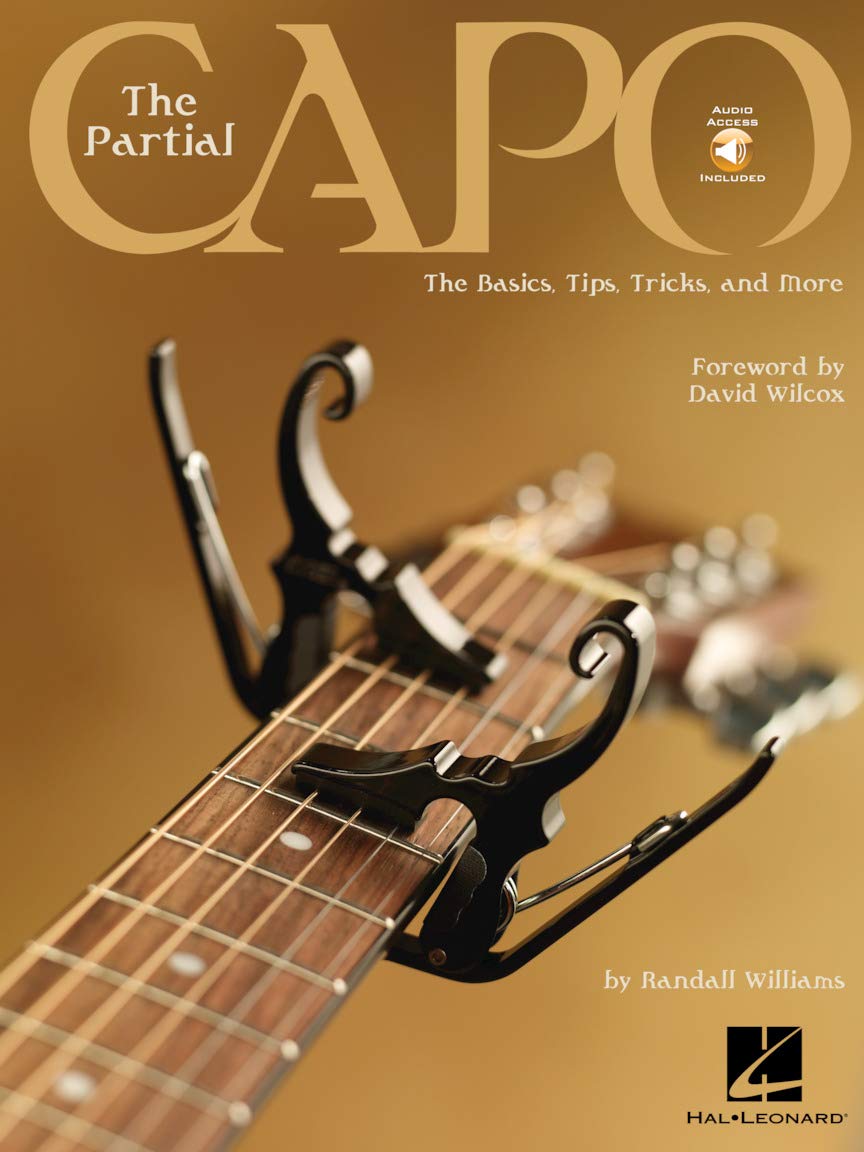 The Partial Capo (Songbook): The Basics, Tips, Tricks, and More