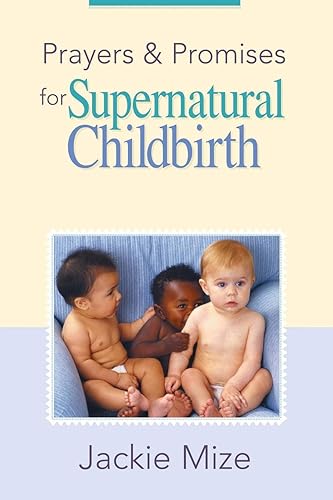 Download Prayers and Promises for Supernatural Childbirth PDF
