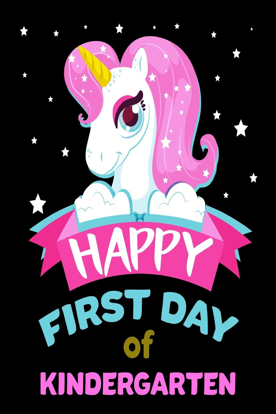 Happy First Day Of Kindergarten Buy Happy First Day Of Kindergarten: Unicorn Back To School Novelty Gift  Notebook For Kindergarteners Book Online At Amazon | Happy First Day Of  Kindergarten: Unicorn Back To School Novelty Gift Notebook