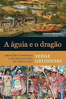 Livro A águia e o dragão: Ambições europeias e mundialização no século XVI