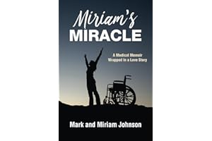 Miriam’s Miracle: A Medical Memoir Wrapped in a Love Story
